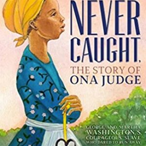Never Caught, the Story of Ona Judge